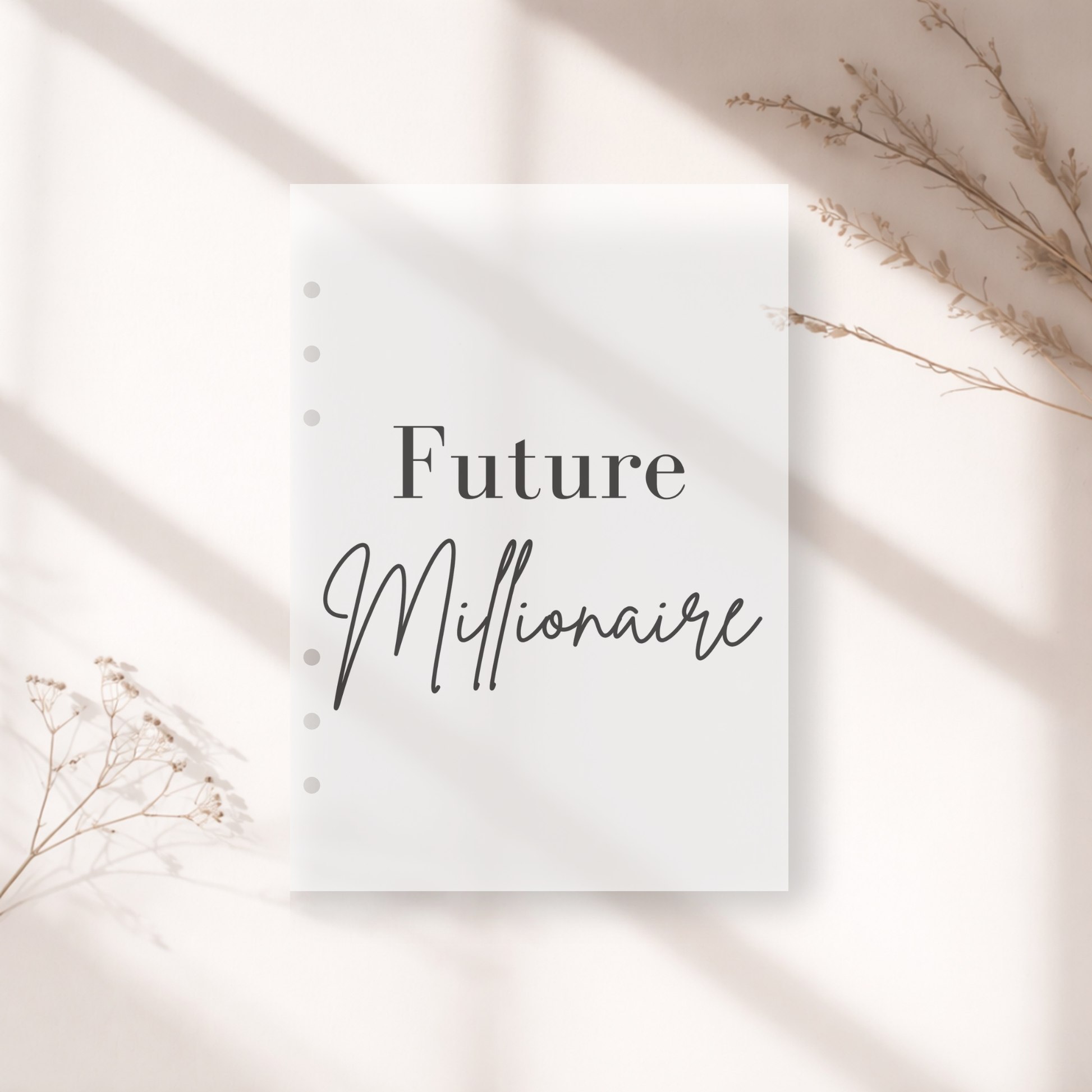 A5 Frosted Dashboard with 'Future Millionaire' on a light background with dried flowers